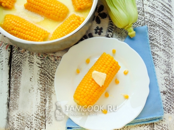Рецепт кукурузы, варенной с молоком и сливочным маслом